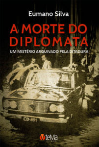 A MORTE DO DIPLOMATA – um mistério arquivado pela ditadura